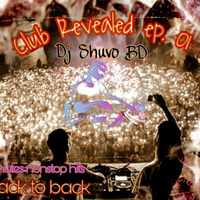Club Revealed ep. 01 - Dj Shuvo BD by Dj Shuvo BD (Official)