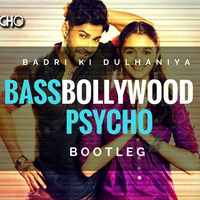 Badri Ki Dulhania - BassBollywood &amp; Psycho Bootleg by Mohit Joshi