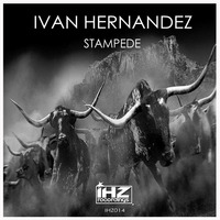 Ivan Hernandez - Stampede (Available 25 March) by Ivan Hernandez