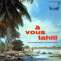 Yves Roches & Madeleine Moua - Manea ( A Vous Tahiti) by Tahiti & ses îles...Le Triangle Polynésien