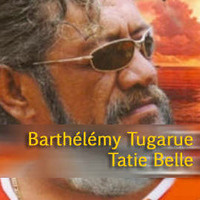 Barthélémy Tugarue - Tatie Belle by Tahiti & ses îles...Le Triangle Polynésien
