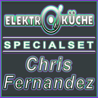 ☆ Special Set:  ELEKTROKÜCHE Köln (130 BPM) ☆ by Chris Fernandez