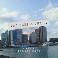 926 Deep &amp; Dub IV Mixed By Luyanda Blose by Luyanda Blose