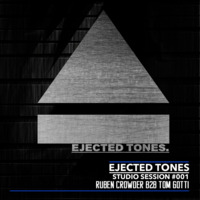 EJECTED TONES Studio Session #001 Ruben Crowder B2B Tom Gotti by Tom Gotti
