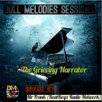 Dull Melodies Sessions (The Grieving Narrator) [Mixed By Mr Frank] by Dull Melodies Sessions