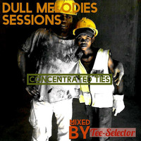 Dull Melodies Sessions (Concentrated Ties) [Mixed By Tee-Selector] by Dull Melodies Sessions