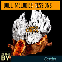 Dull Melodies Sessions (Common Ores) [Mixed by Cordes] by Dull Melodies Sessions