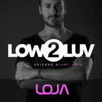 LOJA - Low 2 Luv (episode miami 2016) by LOJA