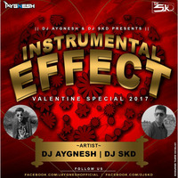 INSTRUMENTAL EFFECT (VALENTINE SPECIAL 2K17) - DJ SKD  &amp; DJ AYGNESH by SHUBHAM KUMAR
