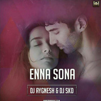 Enna Sona (Chillout Mix) - DJ Aygnesh &amp;  DJ SKD by SHUBHAM KUMAR