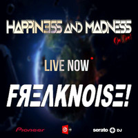 HAPPINESS AND MADNESS ON LIVE - #035 [SPECIAL GUEST Freaknoise!] by Hypnotic Radio