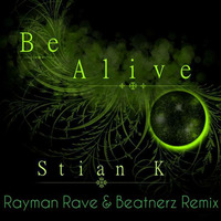 Stian K - Be Alive (Rayman Rave &amp; Beatnerz Remix) (TECHNOAPELL.BLOGSPOT.COM) by technoapell