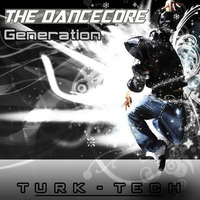 Turk-Tech - The Dancecore Generation (Extended Mix) (TECHNOAPELL.BLOGSPOT.COM) by technoapell