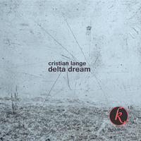 Cristian Lange - Delta Dream by K47 Music