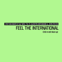 CRISTIAN MARCHI feat MISS TIA VS QUENTIN MOSIMANN &amp; JOHN REVOX - FEEL THE INTERNATIONAL (CK8 SHORT-EDIT MASH UP) by Enrico Cicotto