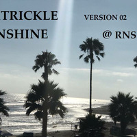 A TRICKLE O SUNSHINE take  02 @ RNS by  the Random noise segment