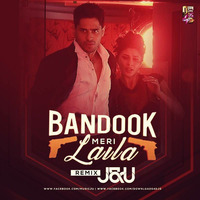Bandook Meri Laila - J&U (Remix) by deej jay