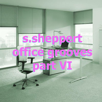 s.sheppert - Office Grooves Part 6 by s.sheppert