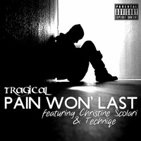 Tragical - Pain Won't Last (ft. Techniqe, Christine Scolari) by Tragical Official