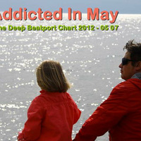 ADDICTED IN MAY - BY TONE DEEP (05.07.2012) by Tone Deep