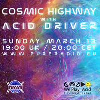 Cosmic Highway_13MAR2016 at PURE RADIO HOLLAND by Acid Driver