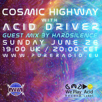 Cosmic Highway @ Pure Radio Holland - Hardsilence (Guest Mix) 26JUNE2016 by Acid Driver
