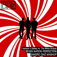 twoloud x Qulinez vs. White Stripes - Seven Nation Perfection (Sandro Diaz BootUp) by Sandro Diaz