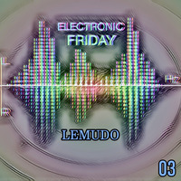Electronic Friday 03 Lemudo@Live by Lemudo