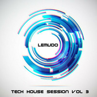 Lemudo - Tech House Session Vol. 3 by Lemudo
