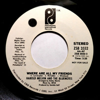 Harold Melvin And The Blue Notes - Where Are All My Friends (FADE Promo 45 Stereo) by Radionic Powers