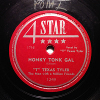 Tee Texas Tyler - Honky Tonk Gal (78 Four Star 1021 - 1947) by Radionic Powers