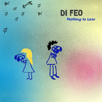 Di Feo - Nothing To Lose  (13.08.18) by Marco Di Feo