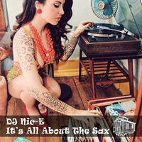 DJ Nic-E - It's All About The Sax by Caboose Records