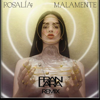 MALAMENTE ROSALIA - FRAN LARA REMIX by FRAN__LARA