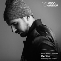 Moon Harbour Radio 64: Re.You, hosted by Dan Drastic by Moon Harbour