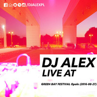 DJ ALEX live at GREEN BAY FESTIVAL 2016 Opole (27.08.2016) by djalexpl