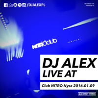 DJ ALEX live at Club NITRO Nysa (2016-01-09) by djalexpl
