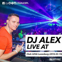 DJ ALEX live at Club LUNA Lunenburg (2016-03-19) by djalexpl