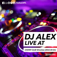 DJ ALEX live at CHERRY CLUB Wroclaw (2016-04-01) by djalexpl