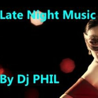 LATE NIGHT MUSIC PART TWO by Dj Phil