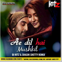AE DIL HAI MUSHKIL - DJ SHASHI SHETTY &amp; DJ HITZ REMIX by Djshashi Shetty