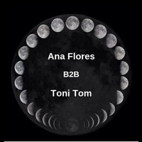 Ana Flores B2B Toni Tom - Ibiza / Barcelona by Ana Flores