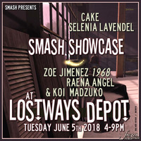 Smash | Lostways Showcase 5 June 2018 by Cake