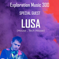 Iboxer - Exploration Music 300 [Lusa Guest Mix] by Lusa
