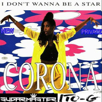 Corona - I Don't Wanna Be A Start (Sugarmaster,Ito-G Private Mix) MF by  ITO-G