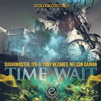 Sugarmaster,Ito-g,Tony Bezares,Nelson Dainan -Time Wait- prew by  ITO-G