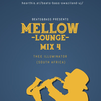 Mellow Lounge Mix 4 mixed by THEE ILLUMINATOR (SA) by Beats & Bass [Swaziland]