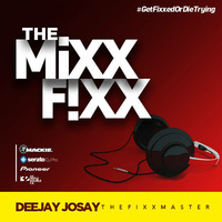 The MixxFixx by Deejay Josay [TheFixxMaster]