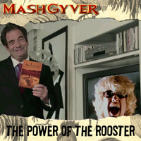 MashGyver - The Power Of The Rooster by MashGyver