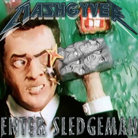 MashGyver - Enter Sledgeman by MashGyver